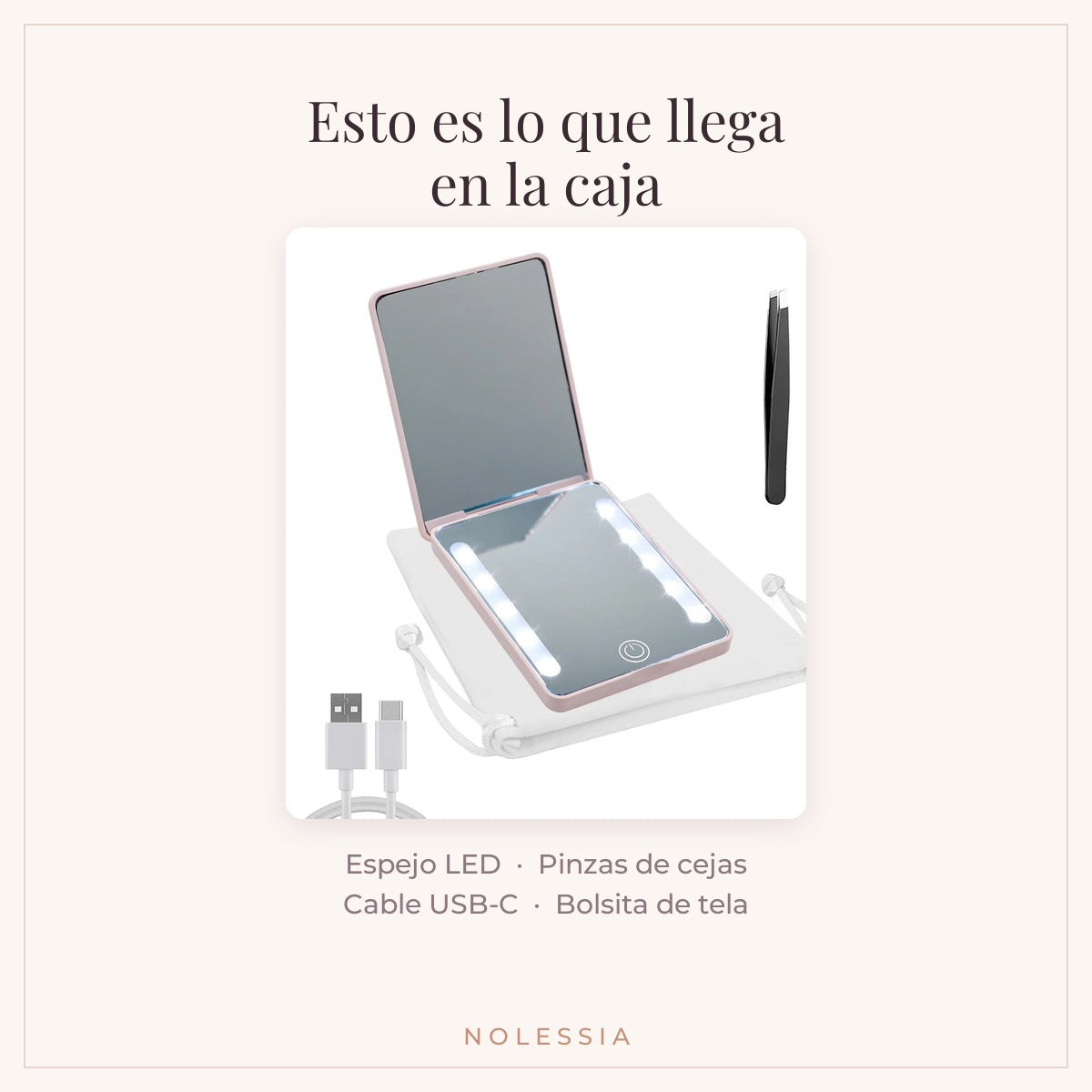 Lo que llega en la caja: espejo LED NOLESSIA, pinzas de cejas, cable USB-C y bolsita
