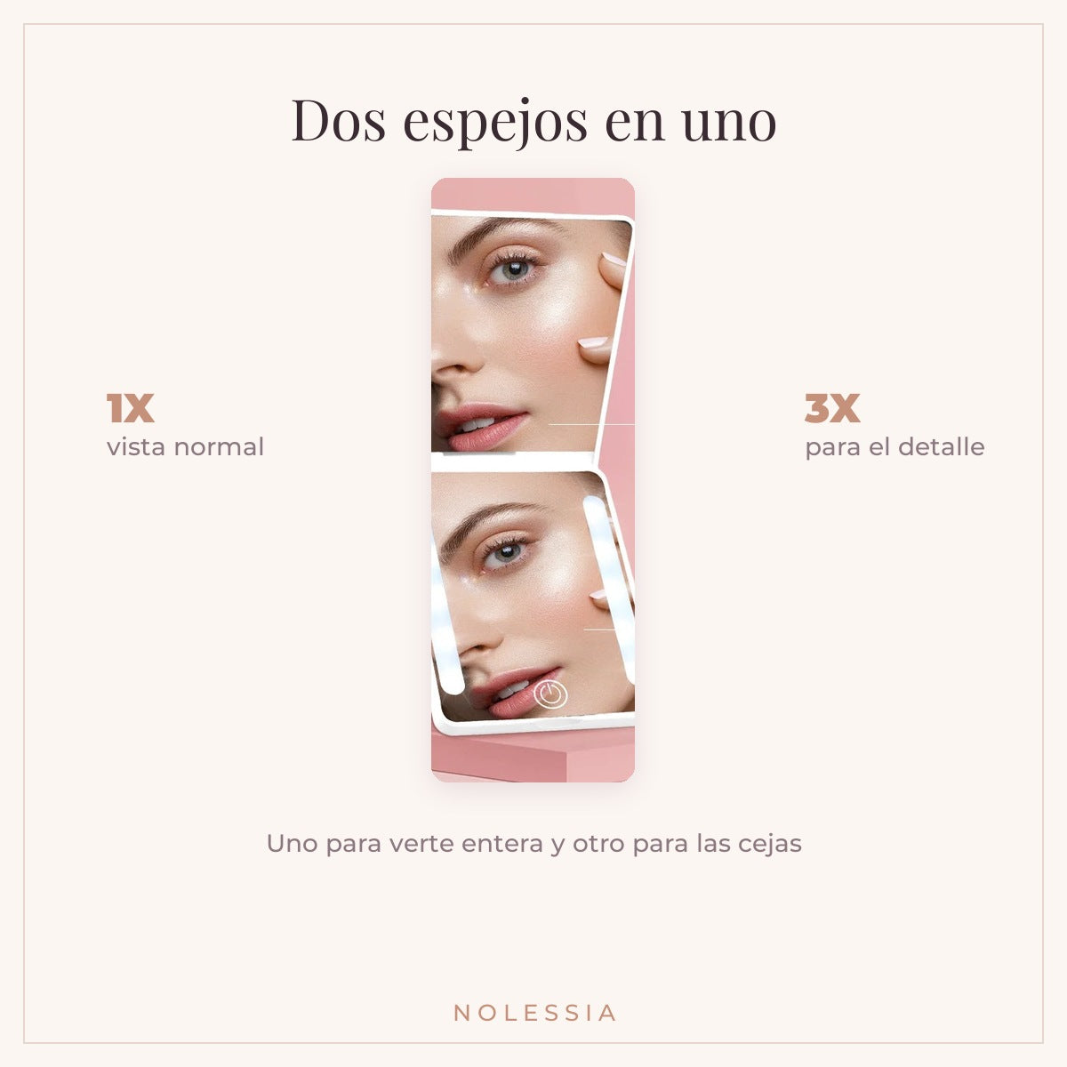 Doble espejo NOLESSIA: 1X de vista normal y 3X para el detalle de las cejas